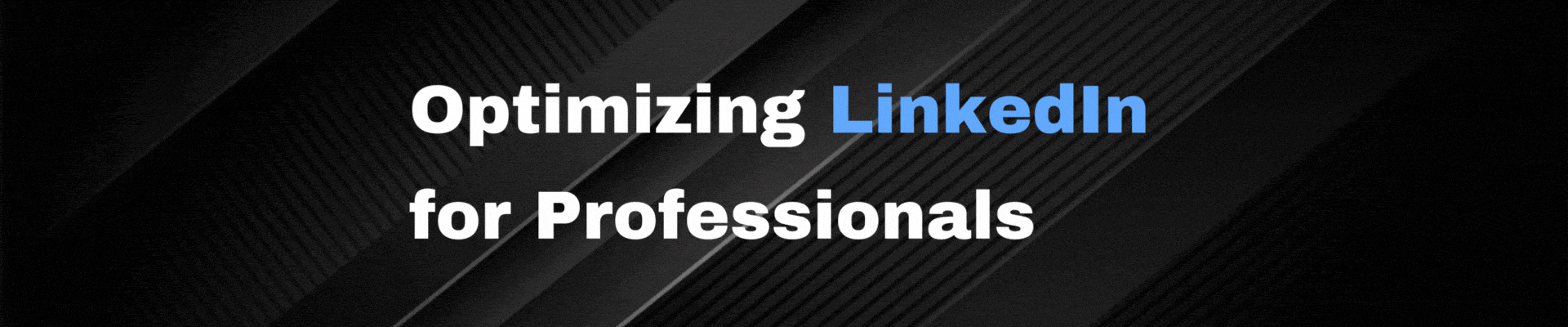 Optimizing LinkedIn for Professionals